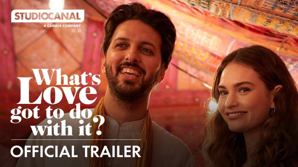 WHAT’S LOVE GOT TO DO WITH IT? – Official Trailer – Starring Lily James, Emma Thompson, Shazad Latif